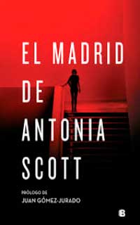 Juan Gómez-Jurado — El Madrid de Antonia Scott