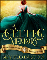Sky Purington — A Celtic Memory: A Time Travel Fantasy Romance (The MacLomain Series: Irish Roots Book 1)