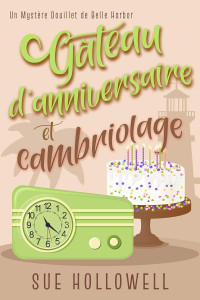 Sue Hollowell — Gâteau d'anniversaire et cambriolage (French Edition)