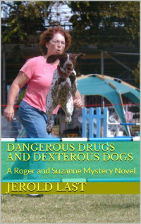Jerold Last & Elaine Last — DANGEROUS DRUGS AND DEXTEROUS DOGS: A Roger and Suzanne Mystery Novel (Roger and Suzanne Mysteries Book 17)