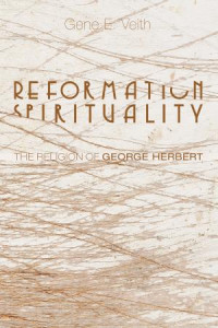 Gene E. Veith; — Reformation Spirituality