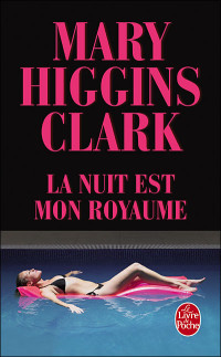 Mary Higgins Clark [Clark, Mary Higgins] — La nuit est mon royaume