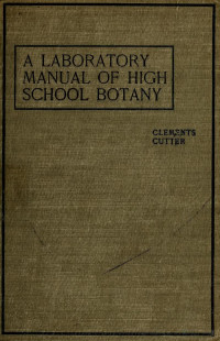 Clements, Frederic E. (Frederic Edward), 1874-1945 — A laboratory manual of high school botany