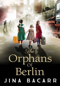 Jina Bacarr — The Orphans of Berlin