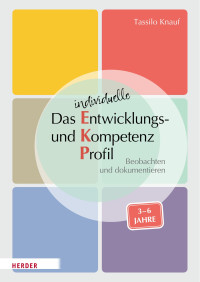 Tassilo Knauf — Das individuelle Entwicklungs- und Kompetenzprofil (EKP) 3-6. Manual