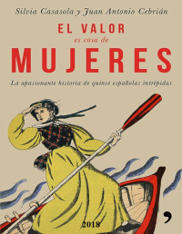 Silvia Casasola — El Valor Es Cosa De Mujeres