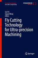 Suet To, Sujuan Wang — Fly Cutting Technology for Ultra-precision Machining