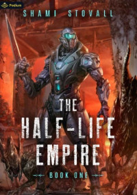Shami Stovall — The Half-Life Empire (The Half-Life Empire #1)