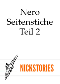 Nero — Seitenstiche - Teil 2