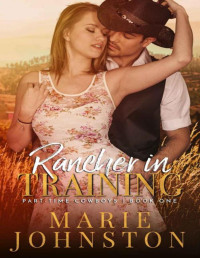 Marie Johnston — Rancher in Training (Part-time Cowboys Book 1)