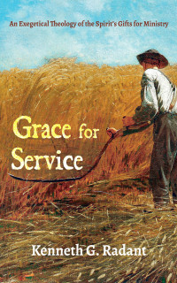 Kenneth G. Radant; — Grace for Service