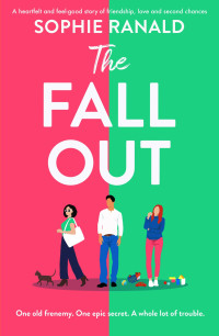 Sophie Ranald — The Fall-Out: A heartfelt and feel-good story of friendship, love and second chances