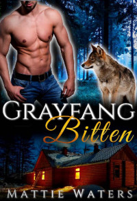 Mattie Waters [Waters, Mattie] — Grayfang Bitten: A Wolf Shifter Romance (Applecross Mountain Shifters Book 1)