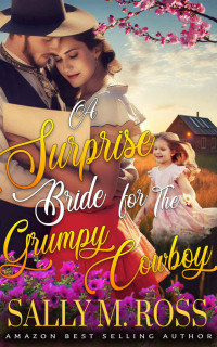 M. Ross, Sally — A Surprise Bride for the Grumpy Cowboy