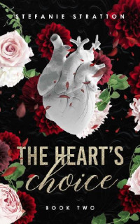 Stefanie Stratton — 2 - The Heart's Choice: Soulmate Duology