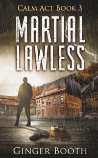 Booth, Ginger — Martial Lawless (Calm Act Book 3)