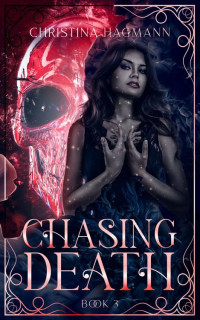 Christina Hagmann — Chasing Death (Chasing Light Book 3)