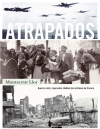 Montserrat Llor Serra — ATRAPADOS. GUERRA CIVIL Y REPRESIÓN