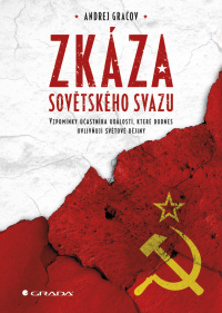 Gračov Andrej — Zkáza Sovětského svazu, vzpomínky účastníka událostí, které dodnes ovlivňují světové dějiny