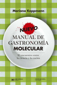 Koppmann, Mariana(Author) [Koppmann, Mariana(Author)] — Nuevo manual de gastronomÃ­a molecular: el encuentro entre la ciencia y la cocina