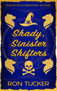 Ron Tucker — Shady, Sinister Shifters