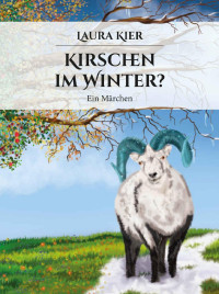 Laura Kier [Kier, Laura] — Kirschen im Winter? (German Edition)