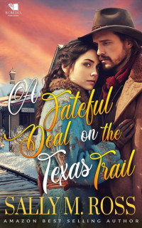 Sally M. Ross — A Fateful Deal on the Texas Trail: A Western Historical Romance Book