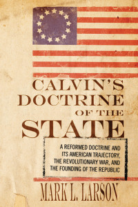 Mark J. Larson; — Calvin's Doctrine of the State