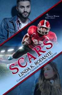 Linda K. Rodante — SCARS: Contemporary Christian Romantic Suspense (Spiritual Warfare Series, Book 4)
