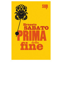 Ernesto Sabato — Prima della fine