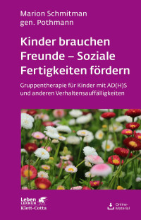 Marion Schmitman Pothmann;Tanja Feichter;Sara Kress; — Kinder brauchen Freunde - Soziale Fertigkeiten fördern (Leben Lernen, Bd. 229)