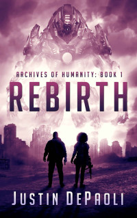 Justin DePaoli — Rebirth (Archives of Humanity Book 1)