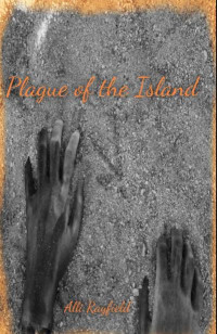 Rayfield, Alli — Plague of the Dead | Book 3 | Plague of the Island