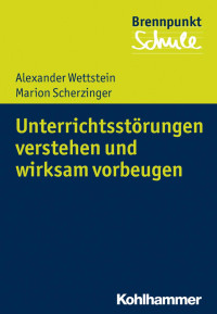 Alexander Wettstein & Marion Scherzinger — Unterrichtsstörungen verstehen und wirksam vorbeugen