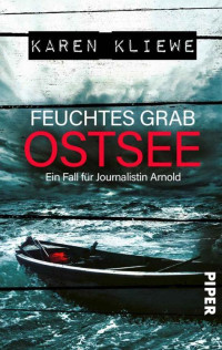 Karen Kliewe — Feuchtes Grab: Ostsee (Ein Fall für Journalistin Arnold 2): Ein Ostee-Krimi (German Edition)