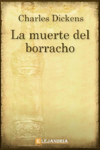 Charles Dickens — La muerte del borracho