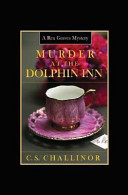 Caroline S. Challinor — Murder at the Dolphin Inn (Rex Graves Mystery 6)