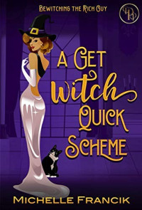 Michelle Francik  — A Get Witch Quick Scheme