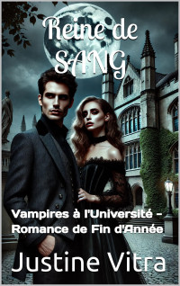 Justine Vitra — Reine de sang - Vampires à l'Université