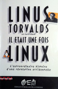 Linus Torvalds — Il étaine une fois Linux - L'extraordinaire histoire d'une révolution accidentelle