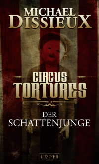 Michael Dissieux — Der Schattenjunge (Circus Tortures 1)
