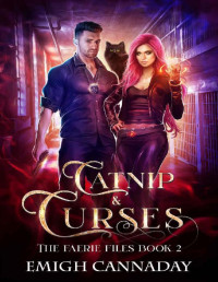 Emigh Cannaday — Catnip & Curses (The Faerie Files Book 2)