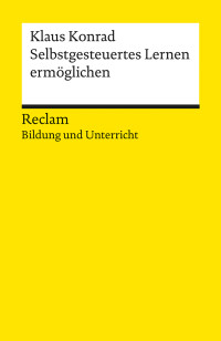 Klaus Konrad; — Selbstgesteuertes Lernen ermöglichen