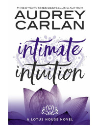 Audrey Carlan — Intimate Intuition (Lotus House Book 6)