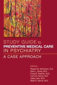 Robert M. McCarron, Glen L. Xiong, Craig R. Keenan, Lorin M. Scher, Jaesu Han, Mark E. Servis — Study Guide to Preventive Medical Care in Psychiatry