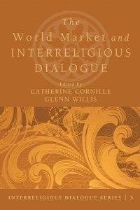 Catherine Cornille;Glenn Willis; — The World Market and Interreligious Dialogue