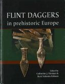 Catherine Frieman, Berit Valentin Eriksen — Flint Daggers in Prehistoric Europe