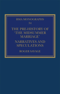 Roger Savage — The Pre-history of ‘The Midsummer Marriage’: Narratives and Speculations