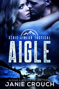 Janie Crouch — Aigle (Série Linear Tactical t. 2) (French Edition)