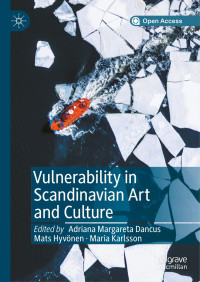 Adriana Margareta Dancus & Mats Hyvönen & Maria Karlsson — Vulnerability in Scandinavian Art and Culture